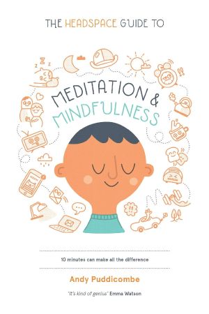 The Headspace Guide to Meditation and Mindfulness