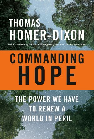 Commanding Hope, The Power We Have to Renew a World in Peril