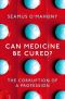 Can Medicine Be Cured?