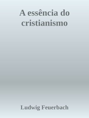 A Essência Do Cristianismo