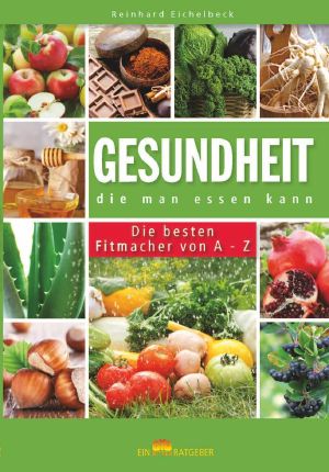 Gesundheit, die man essen kann. Die besten Fitmacher von A-Z. (BIO Ritter Ratgeber) (German Edition)