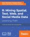 R · Mining Spatial, Text, Web, and Social Media Data