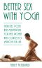 BETTER SEX WITH YOGA · Exercises, Poses and Meditations for Men, Women and Couples to Improve Sex Life. (SEX IMPROVEMENT Book 1)