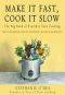 More Make It Fast, Cook It Slow · 200 Brand New Recipes for Slow Cooker Meals on a Budget