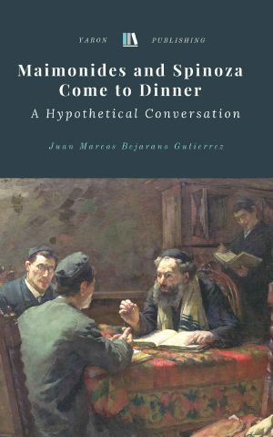 Maimonides and Spinoza Come to Dinner · A Hypothetical Conversation