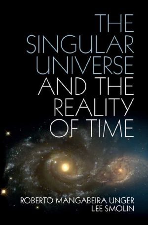 The Singular Universe and the Reality of Time · A Proposal in Natural Philosophy