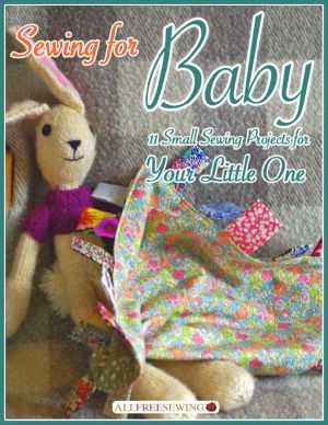 Sewing for Baby · 11 Small Sewing Projects for Your Little One