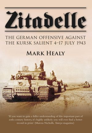 Zitadelle · the German Offensive Against the Kursk Salient 4-17 July 1943