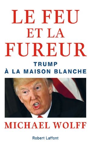 Le Feu Et La Fureur · Trump À La Maison Blanche