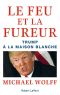 Le Feu Et La Fureur · Trump À La Maison Blanche