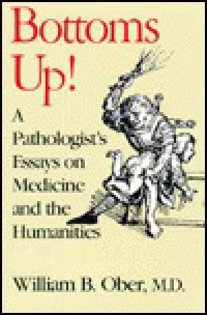 Bottoms Up! · A Pathologist's Essays on Medicine and the Humanities