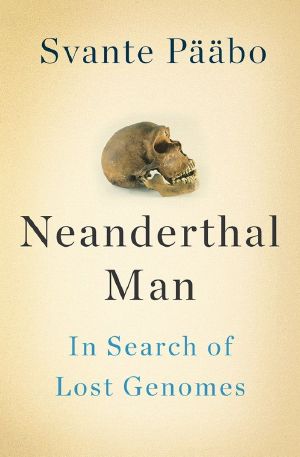 Neanderthal Man · in Search of Lost Genomes