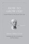 How to Grow Old · Ancient Wisdom for the Second Half of Life