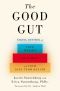 The Good Gut · Taking Control of Your Weight, Your Mood, and Your Long-term Health