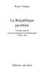 La République Jacobine. Terreur, Guerre Et Gouvernement Révolutionnaire (1792-1794)