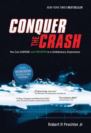 Conquer the Crash · You Can Survive and Prosper in a Deflationary Depression