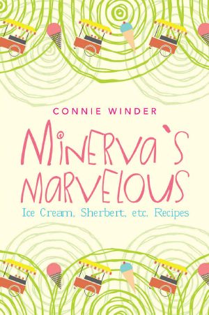 Minerva's Marvelous Ice Cream, Sherbet, Etc. Recipes