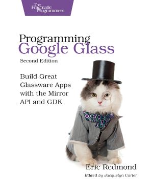 Programming Google Glass · 2nd Edition