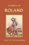 Stories of Roland Told to the Children (Yesterday's Classics)