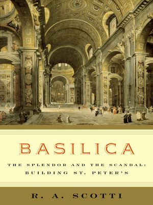 Basilica: The Splendor & the Scandal: Building St. Peter's