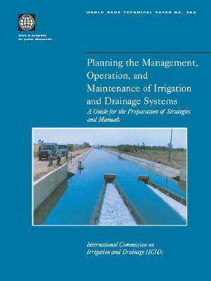 Planning the Management, Operation, and Maintenance of Irrigation and Drainage Systems · A Guide for the Preparation of Strategies and Manuals