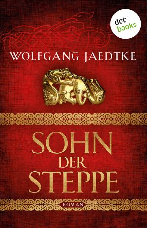 Sohn der Steppe. Die Steppenwind-Saga - Erster. Roman