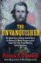 The Unvanquished · The Untold Story of Lincoln’s Special Forces, the Manhunt for Mosby’s Rangers, and the Shadow War That Forged America’s Special Operations