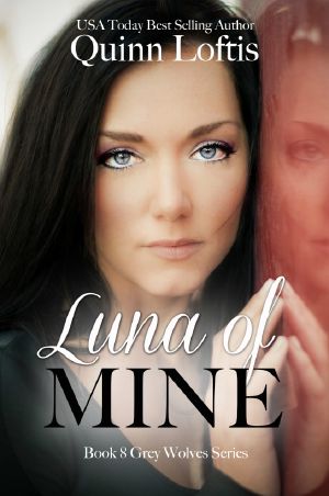 Luna of Mine, Book 8 The Grey Wolves Series