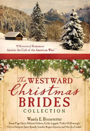 The Westward Christmas Brides Collection · 9 Historical Romances Answer the Call of the American West
