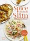 Spice Yourself Slim · Harness the Power of Spices for Health, Wellbeing and Weight-Loss