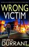 WRONG VICTIM an Absolutely Gripping Crime Mystery With a Massive Twist (Detective Rachel King Thrillers Book 3)