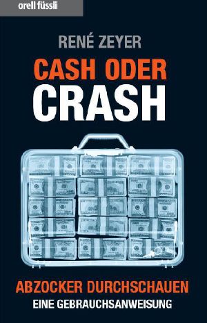 Cash oder Crash · Abzocker durchschauen · eine Gebrauchsanweisung