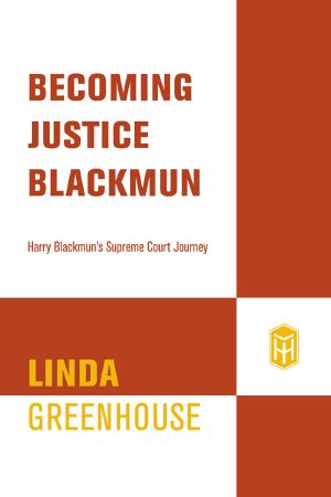 Becoming Justice Blackmun · Harry Blackmun's Supreme Court Journey