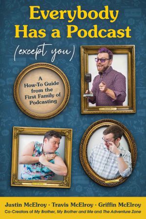 Everybody Has a Podcast (Except You)