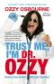 Trust Me, I'm Dr. Ozzy