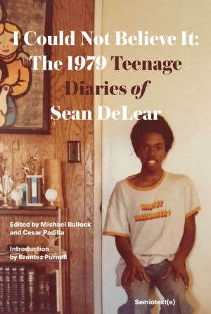 I Could Not Believe It · The 1979 Teenage Diaries of Sean DeLear