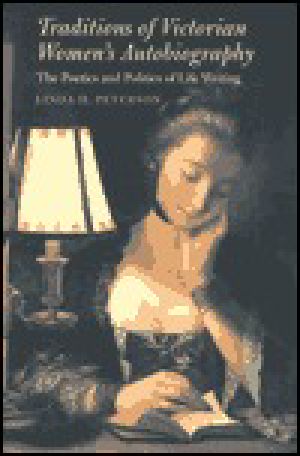 Traditions of Victorian Women's Autobiography · the Poetics and Politics of Life Writing the Poetics and Politics of Life Writing