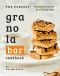 The Perfect Granola Bar Cookbook: Healthy Crunch in a Single Bar