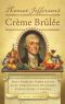 Thomas Jefferson's Creme Brulee · How a Founding Father and His Slave James Hemings Introduced French Cuisine to America