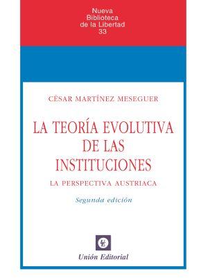 La Teoría Evolutiva De Las Instituciones (La Perspectiva Austriaca) (Nueva Biblioteca De La Libertad Nº 33)