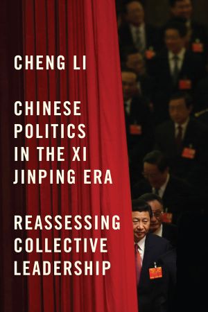 Chinese Politics in the Xi Jinping Era · Reassessing Collective Leadership