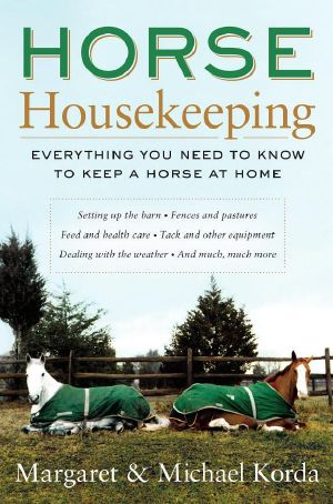 Horse Housekeeping · Everything You Need to Know to Keep a Horse at Home