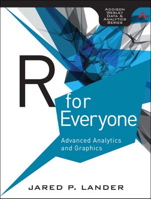 R for Everyone · Advanced Analytics and Graphics (Addison-Wesley Data and Analytics Series)