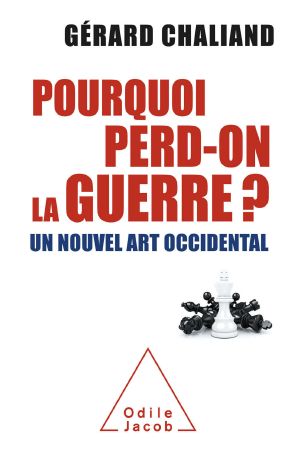 Pourquoi Perd-On La Guerre ? Un Nouvel Art Occidental