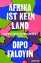 Afrika ist kein Land · Das Manifest gegen Dummheit, Faulheit und Einfachheit im Umgang mit der Vielgestaltigkeit des afrikanischen Kontinents | SPIEGEL Bestseller