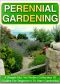 Perennial Gardening · A Simple but Yet Perfect Collection of Guides for Beginner's to Start Gardening