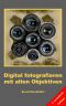 Digital fotografieren mit alten Objektiven