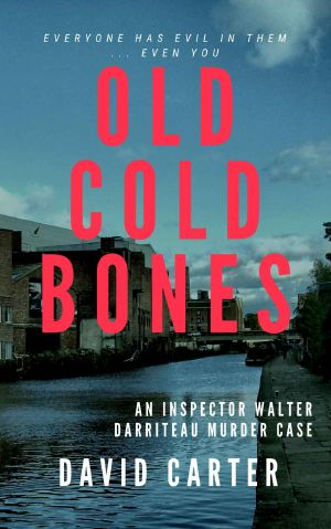 Old Cold Bones · Featuring Inspector Walter Darriteau (The Inspector Walter Darriteau Books Book 8)