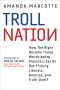 Troll Nation · How the American Right Devolved Into a Clubhouse of Haters