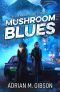 Mushroom Blues (The Hofmann Report Book 1)